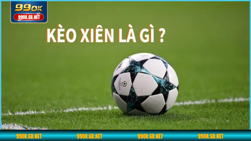 Cược xiên bóng đá tại 99OK có cách chơi đơn giản