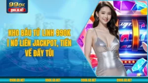 Kho Báu Tứ Linh 99OK | Nổ Liền Jackpot, Tiền Về Đầy Túi